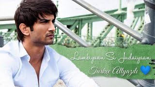 Lambiyaan si judaiyaan Türkçe Altyazılı 🎶| Sushant Singh Rajput 🥀| Kriti Sanon 💕