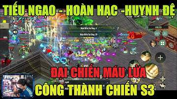 VL1 MOBILE: CÔNG THÀNH CHIẾN S3:ĐẠI CHIẾN- TIẾU NGẠO -HOÀN HẠC -HUYNH ĐỆ - SỰ TRỞ LẠI CỦA HẮC ĐIỂU