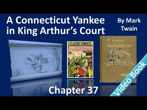 Part 8 - Chapter 37 - A Connecticut Yankee in King...