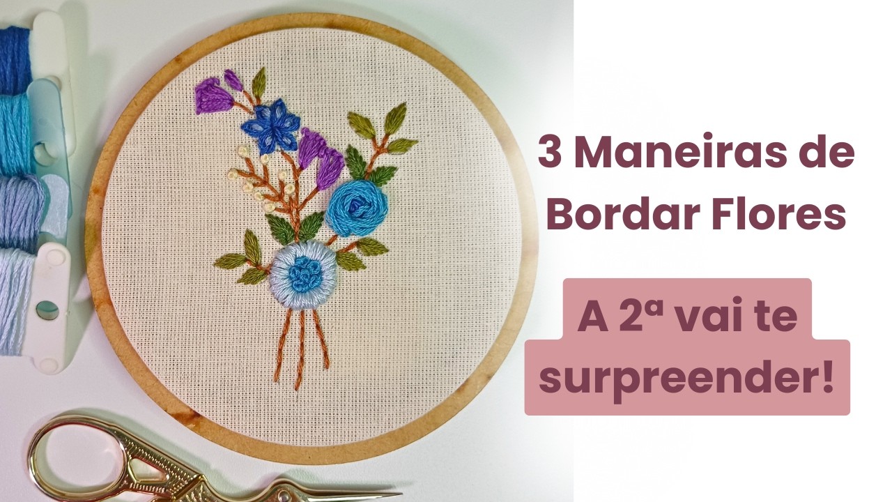3 Jeitos Fáceis de Bordar Flores 🌸 (Aprenda Passo a Passo)