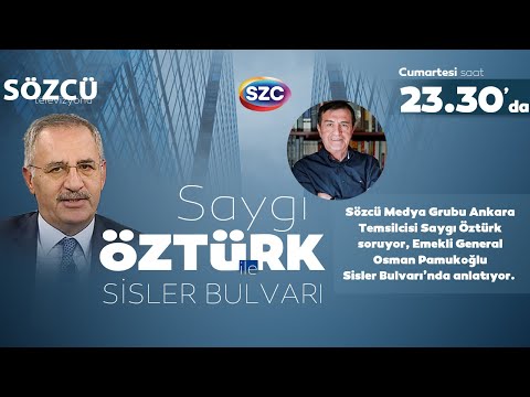 Saygı Öztürk ile Sisler Bulvarı | Emekli General Osman Pamukoğlu