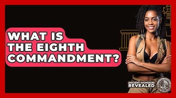 What Is The Eighth Commandment? - Ancient Wonders Revealed
