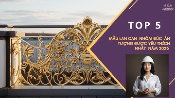 TOP 5 mẫu Lan Can Nhôm Đúc Ấn Tượng, Lịch Lãm Được Yêu Thích Nhất Năm 2023
