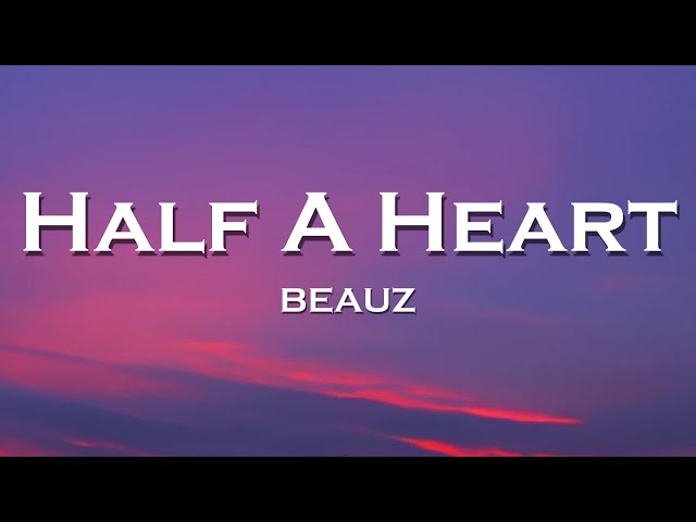BEAUZ - Half A Heart (Lyrics) feat. GISHIN, AmanderSings class=