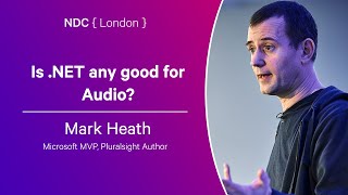 Is .NET any good for Audio?  Mark Heath  NDC London 2024