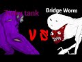 Tinky tank vs bridge worm