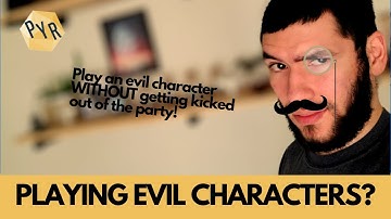 HOW TO PLAY AN EVIL CHARACTER: Player Character Inspiration | TTRPG | DND 5e Character Creation