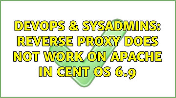 DevOps & SysAdmins: Reverse proxy does not work on Apache in Cent OS 6.9