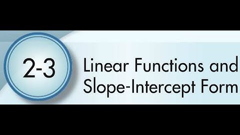 2-3 Linear Functions and Slope Intercept Form