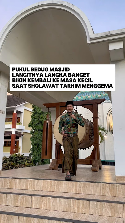 Kangen masa kecil ketika sholawat tarhim menggema: pukul bedug masjid harga 200 juta