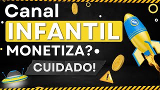 🟥 CUIDADO - Canal Infantil Monetiza? Como Funciona a Monetização de Canais Kids no Youtube?