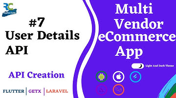 #7 || Creating User Details Laravel API || Multi Vendor eCommerce App Flutter/GetX/Laravel/Mysql