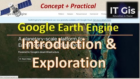 Introduction and Explore Earth Engine || Basics about Google Earth Engine || GEE: 01 || ITGIS
