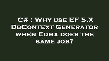 C# : Why use EF 5.X DbContext Generator when Edmx does the same job?