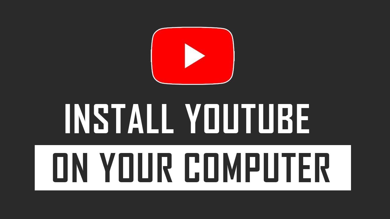 How to Install YouTube in your Computer - YouTube