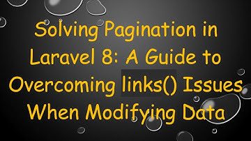 Solving Pagination in Laravel 8: A Guide to Overcoming links() Issues When Modifying Data