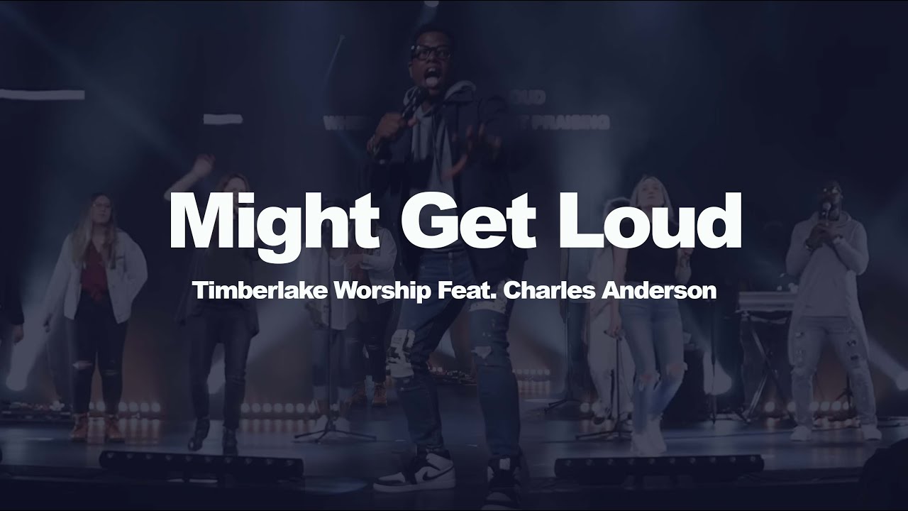 Might Get Loud Elevation Worship Timberlake Worship - YouTube