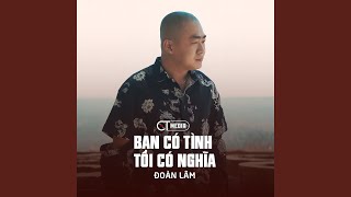 Video thumbnail of "Đoàn Lâm - Bạn Có Tình Tôi Có Nghĩa"