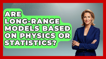 Are Long-range Models Based On Physics Or Statistics? - Weather Watchdog