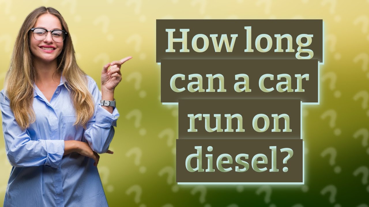 How long can a car run on diesel? YouTube