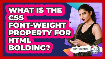 What Is The CSS Font-weight Property For HTML Bolding? - Simple HTML Studio