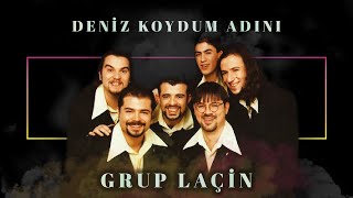 Video thumbnail of "Grup Laçin - Deniz Koydum Adını"