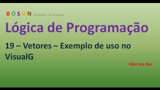 Lógica de Programação - Vetores - Exemplo de uso no VisualG - 19 - Bóson  Treinamentos em Ciência e Tecnologia