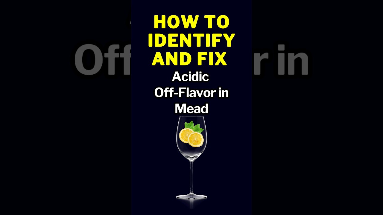 How to Identify and Eliminate Acidic Off-Flavor In Mead! 