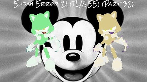 Elijah Error 21 (TLASEE) Part 32