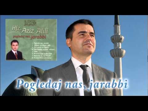 Hafiz Aziz Alili - Pogledaj nas, jarabbi - (Audio 2002)