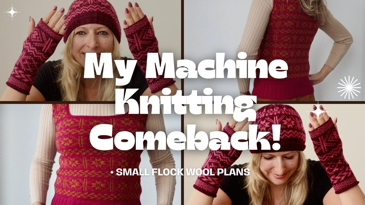 Returning to Machine Knitting after 8 Years! Sharing recent makes and plans with Small Flock Yarns