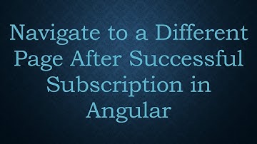 Navigate to a Different Page After Successful Subscription in Angular