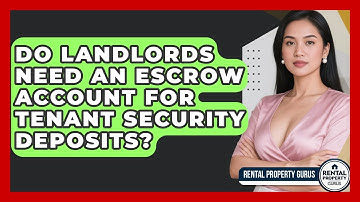 Do Landlords Need An Escrow Account For Tenant Security Deposits? - Rental Property Gurus
