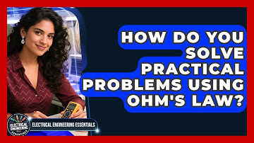 How Do You Solve Practical Problems Using Ohm