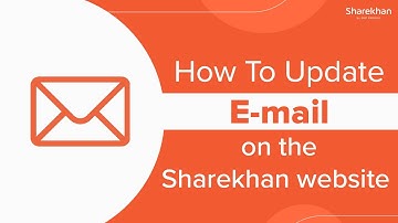 How to Update Email on the Sharekhan Website | Sharekhan Website