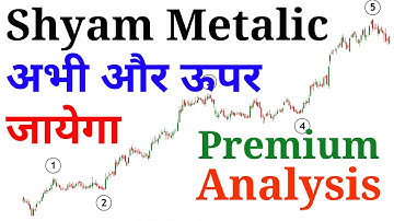 Shyam Metalic Complete Technical Analysis ! Neo Wave Analysis ! Premium analysis by Prateek Bhalla !