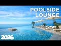 Poolside Lounge Lounge Mix Relax By The Pool 2026