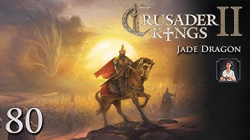 Crusader Kings 2: Jade Dragon Part 80 - A New Opus