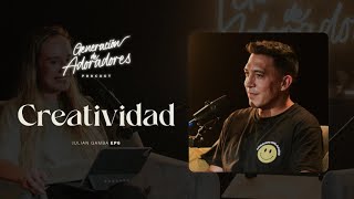 Generación de Adoradores Podcast - Episodio 6 - Creatividad con Julian Gamba