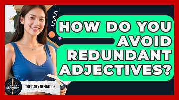 How Do You Avoid Redundant Adjectives? - The Daily Definition