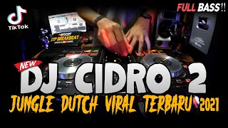 DJ CIDRO 2 !! VIRAL DI TIK TOK FULL BASS ( JUNGLE DUTCH TERBARU 2021 )