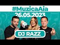 #MuzicaAia cu DJ Razz | 26 MAI 2023