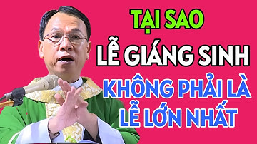 TẠI SAO LỄ GIÁNG SINH KHÔNG PHẢI LÀ LỄ QUAN TRỌNG NHẤT | CHA THỦ GIẢNG VÀ GIẢI ĐÁP
