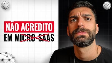 Eu NÃO ACREDITO em Micro-SaaS!