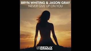 Bryn Whiting, Jason Gray Never Give Up On You (Extended Mix)