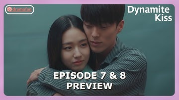 Dynamite Kiss Episode 7 - 8 Preview & Spoilers [ENG SUB]