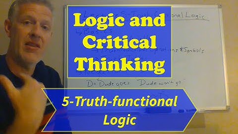 Logic and Critical Thinking-Lecture 5: Truth-functional Logic (No PowerPoint)
