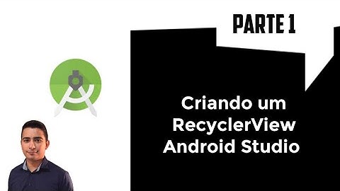 RecyclerView Android Studio - Parte 1 -  Criando Activity, Layout e Classe de Objetos