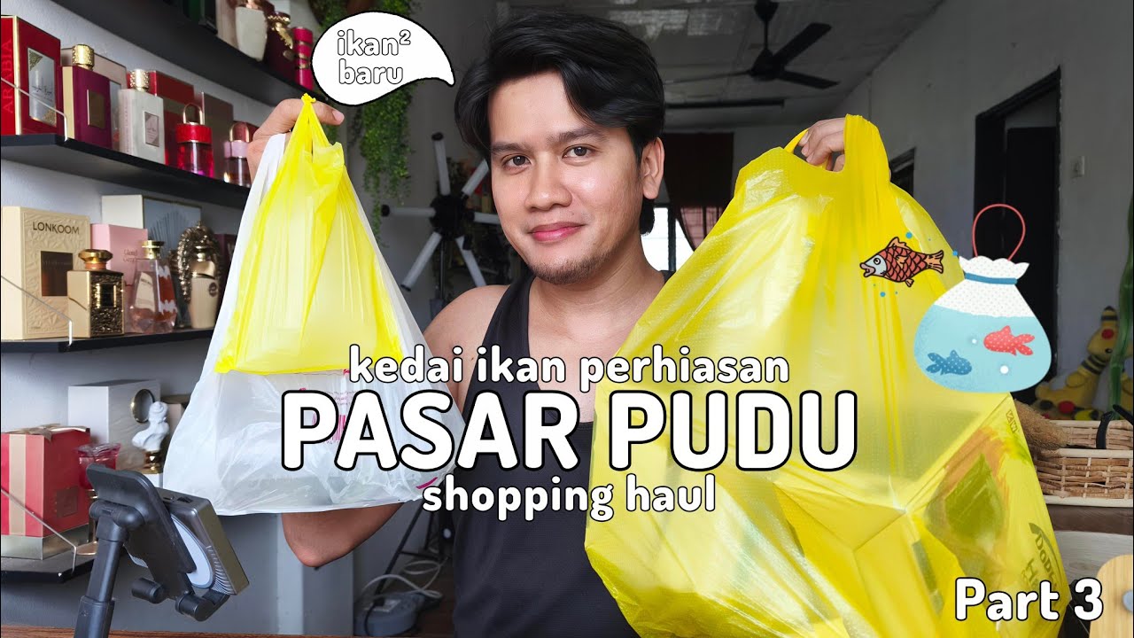 PART 3 : SHOPPING HAUL KEDAI IKAN PERHIASAN PASAR PUDU | MALAYSIA PET SHOP PASAR PUDU 