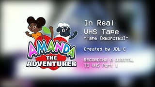 Amanda The Adventurer in Real VHS Tape (Tape █████) - Recording a Digital to VHS #001